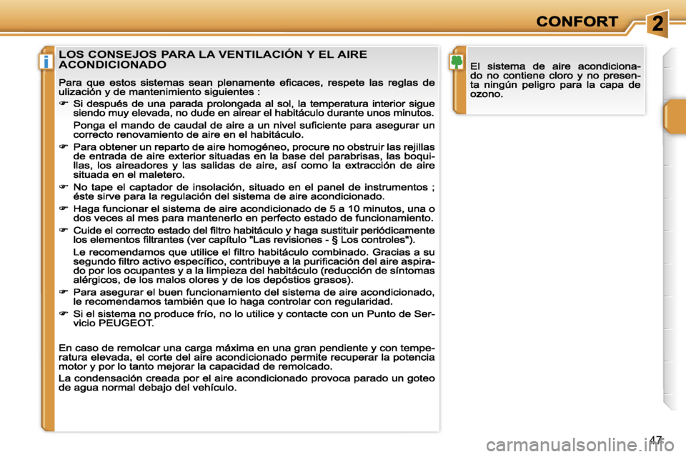 PEUGEOT 207 2007  Manual del propietario (in Spanish) �i
�4�7
�L�O�S� �C�O�N�S�E�J�O�S� �P�A�R�A� �L�A� �V�E�N�T�I�L�A�C�I�Ó�N� �Y� �E�L� �A�I�R�E�  
�A�C�O�N�D�I�C�I�O�N�A�D�O                                    