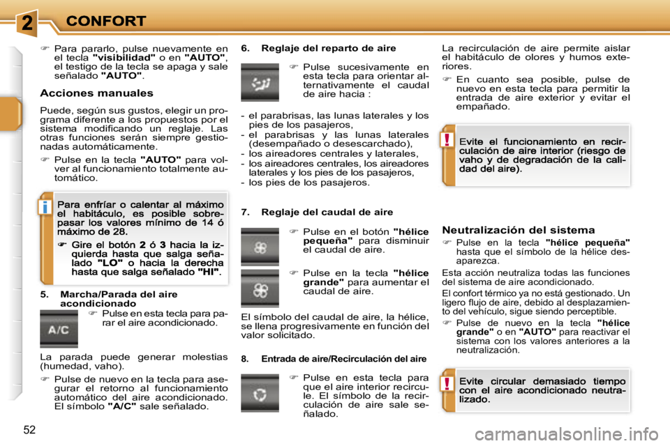 PEUGEOT 207 2007  Manual del propietario (in Spanish) �!
�!
�i
�5�2
��  �P�a�r�a�  �p�a�r�a�r�l�o�,�  �p�u�l�s�e�  �n�u�e�v�a�m�e�n�t�e�  �e�n� �e�l�  �t�e�c�l�a� �"�v�i�s�i�b�i�l�i�d�a�d�"�  �o�  �e�n� �"�A�U�T�O�"�,� �e�l� �t�e�s�t�i