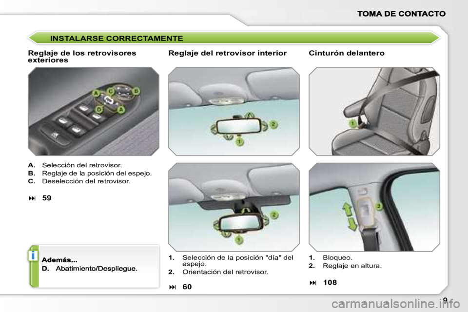 PEUGEOT 207 2007  Manual del propietario (in Spanish) �i
�I�N�S�T�A�L�A�R�S�E� �C�O�R�R�E�C�T�A�M�E�N�T�E
�R�e�g�l�a�j�e� �d�e� �l�o�s� �r�e�t�r�o�v�i�s�o�r�e�s� �e�x�t�e�r�i�o�r�e�s
�A�.�  �S�e�l�e�c�c�i�ó�n� �d�e�l� �r�e�t�r�o�v�i�s�o�r�.
�B�.�  �R�e�