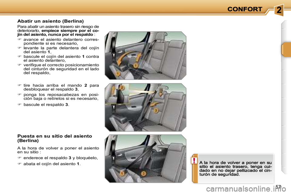 PEUGEOT 207 2007  Manual del propietario (in Spanish) �!
�5�7
�A�b�a�t�i�r� �u�n� �a�s�i�e�n�t�o� �(�B�e�r�l�i�n�a�)
�P�a�r�a� �a�b�a�t�i�r� �u�n� �a�s�i�e�n�t�o� �t�r�a�s�e�r�o� �s�i�n� �r�i�e�s�g�o� �d�e� �d�e�t�e�r�i�o�r�a�r�l�o�,� �e�m�p�i�e�c�e�  �s
