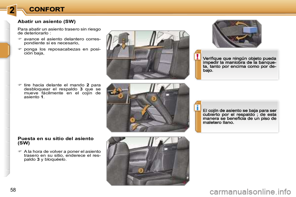 PEUGEOT 207 2007  Manual del propietario (in Spanish) �!
�i
�5�8
�A�b�a�t�i�r� �u�n� �a�s�i�e�n�t�o� �(�S�W�)
�P�a�r�a� �a�b�a�t�i�r� �u�n� �a�s�i�e�n�t�o� �t�r�a�s�e�r�o� �s�i�n� �r�i�e�s�g�o� �d�e� �d�e�t�e�r�i�o�r�a�r�l�o� �:
��  �a�v�a�n�c�e�  �e�