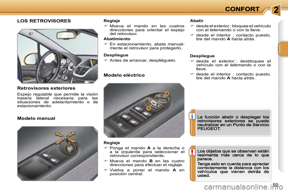 PEUGEOT 207 2007  Manual del propietario (in Spanish) �i
�!
�5�9
�L�O�S� �R�E�T�R�O�V�I�S�O�R�E�S
�R�e�t�r�o�v�i�s�o�r�e�s� �e�x�t�e�r�i�o�r�e�s
�E�s�p�e�j�o�  �r�e�g�u�l�a�b�l�e�  �q�u�e�  �p�e�r�m�i�t�e�  �l�a�  �v�i�s�i�ó�n� �t�r�a�s�e�r�a�  �l�a�t�e
