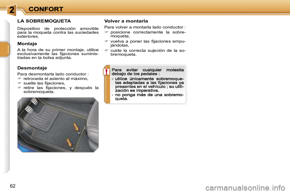 PEUGEOT 207 2007  Manual del propietario (in Spanish) �!
�6�2
�L�A� �S�O�B�R�E�M�O�Q�U�E�T�A
�D�i�s�p�o�s�i�t�i�v�o�  �d�e�  �p�r�o�t�e�c�c�i�ó�n�  �a�m�o�v�i�b�l�e� �p�a�r�a� �l�a� �m�o�q�u�e�t�a� �c�o�n�t�r�a� �l�a�s� �s�u�c�i�e�d�a�d�e�s� �e�x�t�e�r�