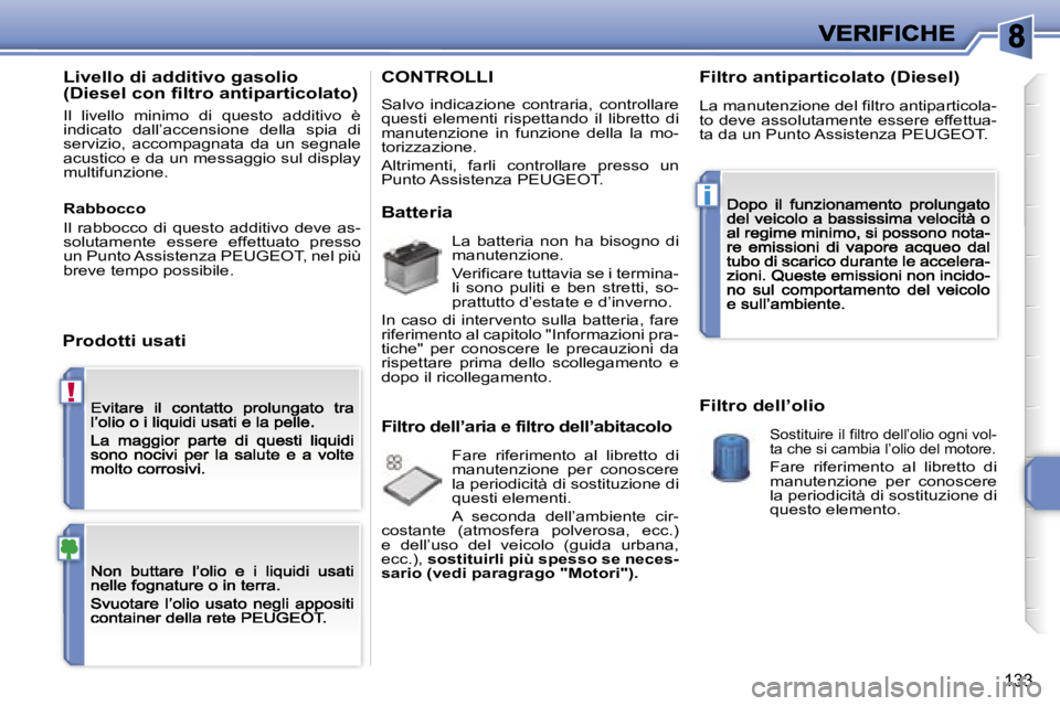 PEUGEOT 207 2007  Manuale duso (in Italian) �!
�i
�1�3�3
�L�i�v�e�l�l�o� �d�i� �a�d�d�i�t�i�v�o� �g�a�s�o�l�i�o� �(�D�i�e�s�e�l� �c�o�n� �f�i�l�t�r�o� �a�n�t�i�p�a�r�t�i�c�o�l�a�t�o�)
�I�l�  �l�i�v�e�l�l�o�  �m�i�n�i�m�o�  �d�i�  �q�u�e�s�t�o� 