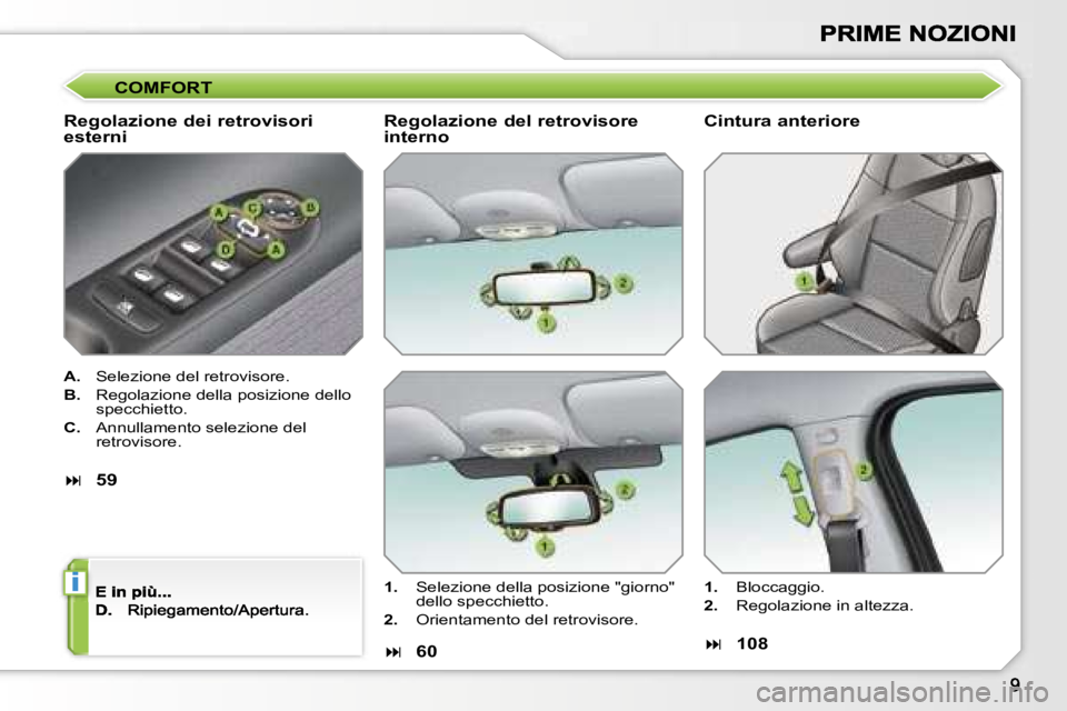 PEUGEOT 207 2007  Manuale duso (in Italian) �i
�C�O�M�F�O�R�T
�R�e�g�o�l�a�z�i�o�n�e� �d�e�i� �r�e�t�r�o�v�i�s�o�r�i�  
�e�s�t�e�r�n�i
�A�.�  �S�e�l�e�z�i�o�n�e� �d�e�l� �r�e�t�r�o�v�i�s�o�r�e�.
�B�.�  �R�e�g�o�l�a�z�i�o�n�e� �d�e�l�l�a� �p�o�s