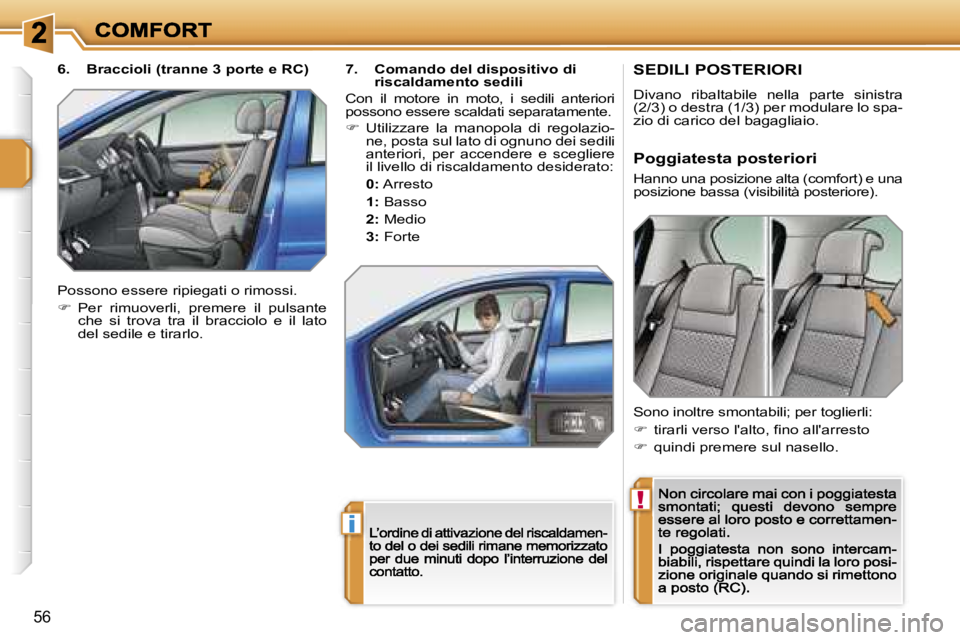 PEUGEOT 207 2007  Manuale duso (in Italian) �!
�i
�5�6
�S�E�D�I�L�I� �P�O�S�T�E�R�I�O�R�I
�D�i�v�a�n�o�  �r�i�b�a�l�t�a�b�i�l�e�  �n�e�l�l�a�  �p�a�r�t�e�  �s�i�n�i�s�t�r�a� �(�2�/�3�)� �o� �d�e�s�t�r�a� �(�1�/�3�)� �p�e�r� �m�o�d�u�l�a�r�e� �l