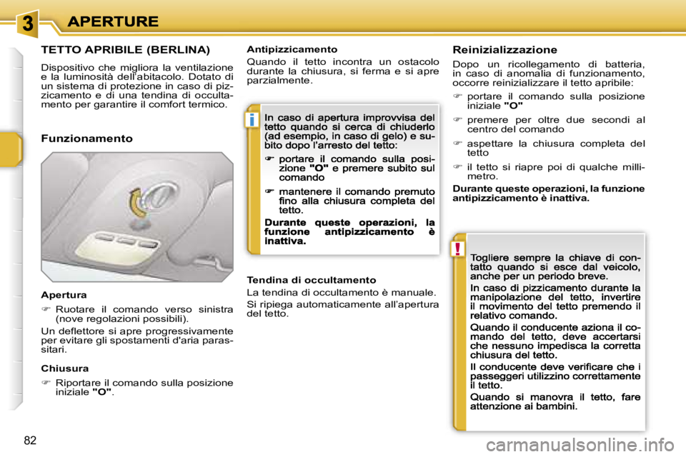 PEUGEOT 207 2007  Manuale duso (in Italian) �i
�!
�8�2
�T�E�T�T�O� �A�P�R�I�B�I�L�E� �(�B�E�R�L�I�N�A�)
�D�i�s�p�o�s�i�t�i�v�o�  �c�h�e�  �m�i�g�l�i�o�r�a�  �l�a�  �v�e�n�t�i�l�a�z�i�o�n�e� �e�  �l�a�  �l�u�m�i�n�o�s�i�t�à�  �d�e�l�l�’�a�b�i
