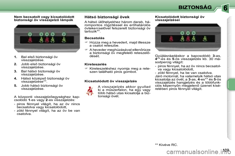 PEUGEOT 207 2007  Kezelési útmutató (in Hungarian) �1�.� �B�a�l� �e�l�s5� �b�i�z�t�o�n�s�á�g�i� �ö�v� �v�i�s�s�z�a�j�e�l�z�é�s�e�.
�2�.� �J�o�b�b� �e�l�s5� �b�i�z�t�o�n�s�á�g�i� �ö�v� �v�i�s�s�z�a�j�e�l�z�é�s�e�.
�3�.� �B�a�l� �h�á�t�s�ó� �b