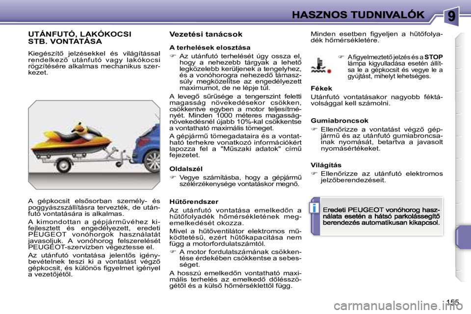 PEUGEOT 207 2007  Kezelési útmutató (in Hungarian) �i
�1�5�5
�U�T�Á�N�F�U�T�Ó�,� �L�A�K�Ó�K�O�C�S�I�  
�S�T�B�.� �V�O�N�T�A�T�Á�S�A
�K�i�e�g�é�s�z�í�t5�  �j�e�l�z�é�s�e�k�k�e�l�  �é�s�  �v�i�l�á�g�í�t�á�s�s�a�l� �r�e�n�d�e�l�k�e�z5�  �u�t