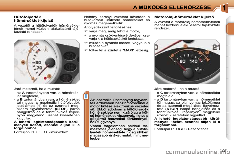 PEUGEOT 207 2007  Kezelési útmutató (in Hungarian) �i
�2�7
�HC�t5�f�o�l�y�a�d�é�k� �h5�m�é�r�s�é�k�l�e�t�-�k�i�j�e�l�z5
�A�  �v�e�z�e�t5�t�  �a�  �hC�t5�f�o�l�y�a�d�é�k�  �h5�m�é�r�s�é�k�l�e�-�t�é�n�e�k�  �m�e�n�e�t�  �k�ö�z�b�e�n�i�  