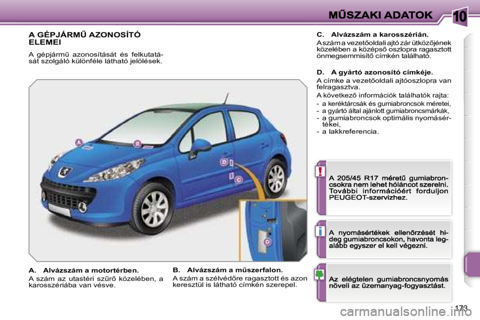 PEUGEOT 207 2007  Kezelési útmutató (in Hungarian) �1�0
�!
�i
�1�7�3
�A� �G�É�P�J�Á�R�MB� �A�Z�O�N�O�S�Í�T�Ó�  
�E�L�E�M�E�I
�A�  �g�é�p�j�á�r�mC�  �a�z�o�n�o�s�í�t�á�s�á�t�  �é�s�  �f�e�l�k�u�t�a�t�á�-�s�á�t� �s�z�o�l�g�á�l�ó� �k�ü�l