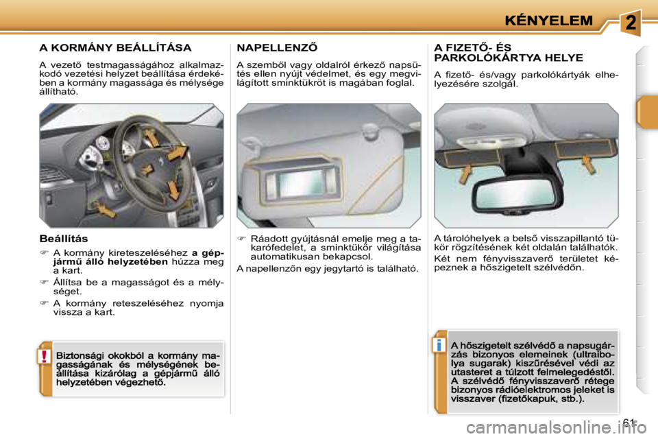 PEUGEOT 207 2007  Kezelési útmutató (in Hungarian) �!
�i
�6�1
�A� �K�O�R�M�Á�N�Y� �B�E�Á�L�L�Í�T�Á�S�A
�A�  �v�e�z�e�t5�  �t�e�s�t�m�a�g�a�s�s�á�g�á�h�o�z�  �a�l�k�a�l�m�a�z�-�k�o�d�ó� �v�e�z�e�t�é�s�i� �h�e�l�y�z�e�t� �b�e�á�l�l�í�t�á�s�a