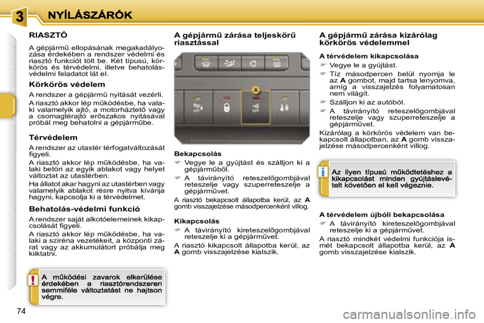 PEUGEOT 207 2007  Kezelési útmutató (in Hungarian) �!
�i
�7�4
�R�I�A�S�Z�T�Ó
�A�  �g�é�p�j�á�r�mC�  �e�l�l�o�p�á�s�á�n�a�k�  �m�e�g�a�k�a�d�á�l�y�o�-�z�á�s�a� �é�r�d�e�k�é�b�e�n�  �a� �r�e�n�d�s�z�e�r� �v�é�d�e�l�m�i�  �é�s� �r�i�a�s�z�t�