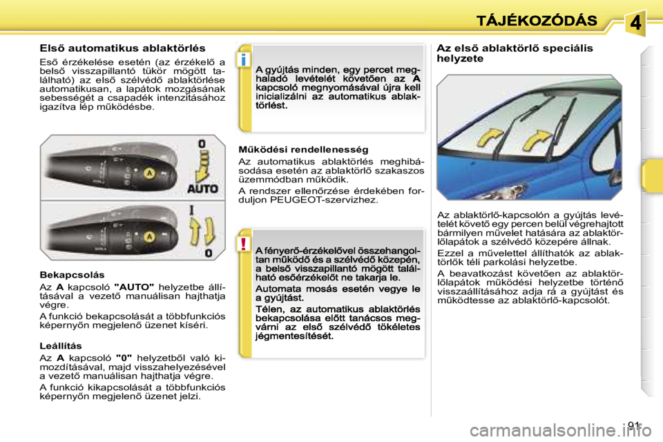 PEUGEOT 207 2007  Kezelési útmutató (in Hungarian) �!
�i
�9�1
�A�z� �e�l�s5� �a�b�l�a�k�t�ö�r�l5� �s�p�e�c�i�á�l�i�s� �h�e�l�y�z�e�t�e�E�l�s5� �a�u�t�o�m�a�t�i�k�u�s� �a�b�l�a�k�t�ö�r�l�é�s
�E�s5�  �é�r�z�é�k�e�l�é�s�e�  �e�s�e�t�é�n�  �(�