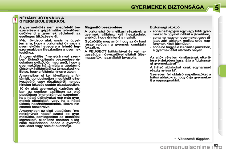 PEUGEOT 207 2007  Kezelési útmutató (in Hungarian) �!
�9�3
�N�É�H�Á�N�Y� �J�Ó�T�A�N�Á�C�S� �A�  
�G�Y�E�R�M�E�K�Ü�L�É�S�E�K�R4�L                                                