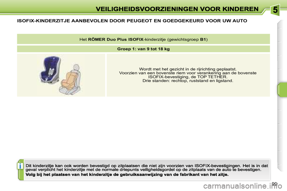 PEUGEOT 207 2007  Instructieboekje (in Dutch) �i
�9�9
�I�S�O�F�I�X�-�K�I�N�D�E�R�Z�I�T�J�E� �A�A�N�B�E�V�O�L�E�N� �D�O�O�R� �P�E�U�G�E�O�T� �E�N� �G�O�E�D�G�E�K�E�U�R�D� �V�O�O�R� �U�W� �A�U�T�O
�H�e�t� �R�Ö�M�E�R� �D�u�o� �P�l�u�s� �I�S�O�F�I�X