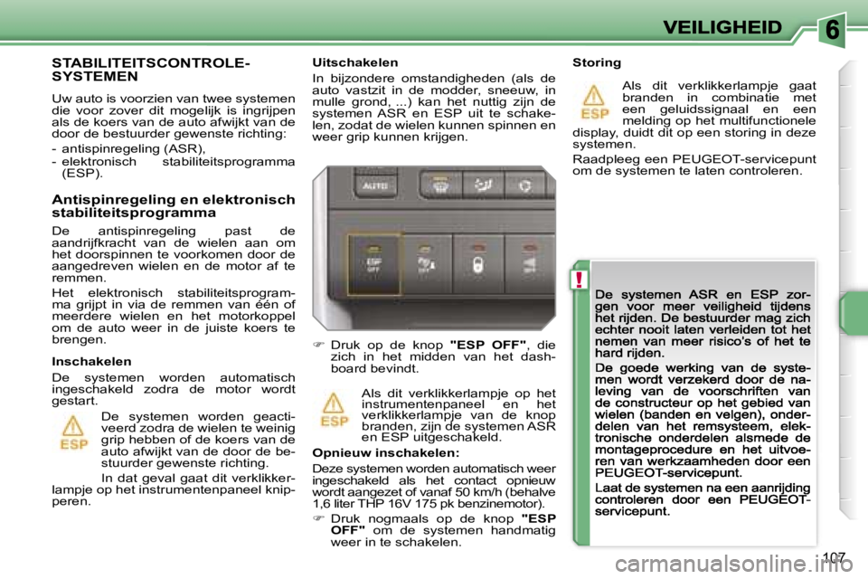 PEUGEOT 207 2007  Instructieboekje (in Dutch) �!
�1�0�7
�U�i�t�s�c�h�a�k�e�l�e�n� 
�I�n�  �b�i�j�z�o�n�d�e�r�e�  �o�m�s�t�a�n�d�i�g�h�e�d�e�n�  �(�a�l�s�  �d�e� �a�u�t�o�  �v�a�s�t�z�i�t�  �i�n�  �d�e�  �m�o�d�d�e�r�,�  �s�n�e�e�u�w�,�  �i�n� �m�