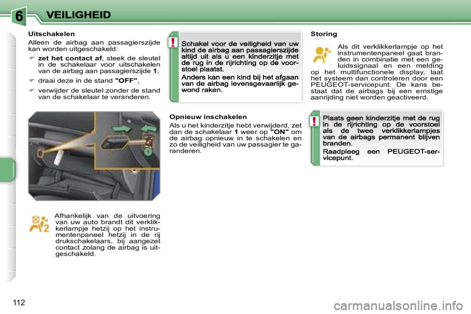 PEUGEOT 207 2007  Instructieboekje (in Dutch) �!
�!
�1�1�2
�S�t�o�r�i�n�g
�A�l�s�  �d�i�t�  �v�e�r�k�l�i�k�k�e�r�l�a�m�p�j�e�  �o�p�  �h�e�t� �i�n�s�t�r�u�m�e�n�t�e�n�p�a�n�e�e�l�  �g�a�a�t�  �b�r�a�n�-�d�e�n�  �i�n�  �c�o�m�b�i�n�a�t�i�e�  �m�e�