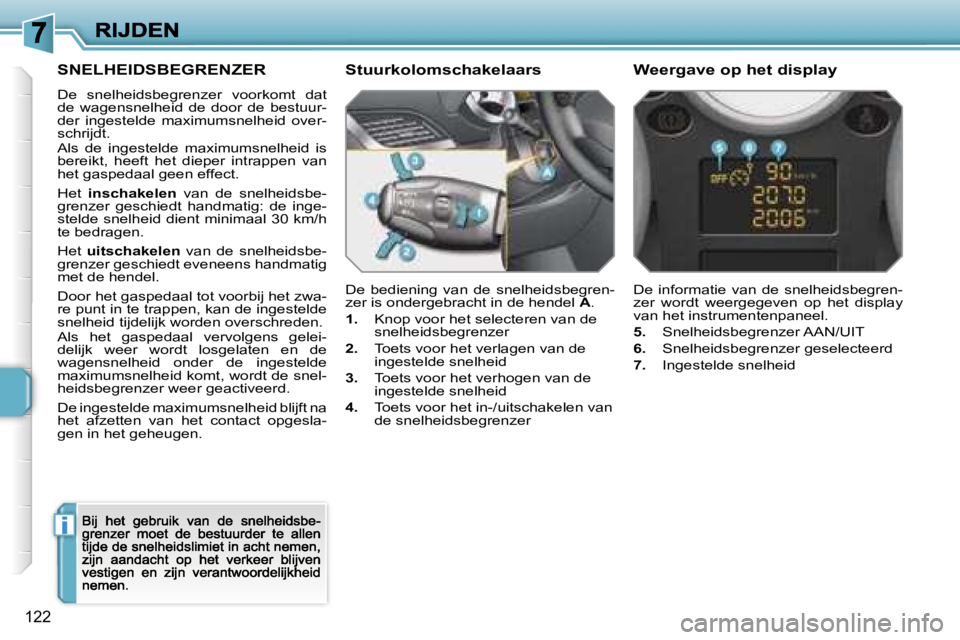 PEUGEOT 207 2007  Instructieboekje (in Dutch) �i
�1�2�2
�S�N�E�L�H�E�I�D�S�B�E�G�R�E�N�Z�E�R
�D�e�  �s�n�e�l�h�e�i�d�s�b�e�g�r�e�n�z�e�r�  �v�o�o�r�k�o�m�t�  �d�a�t� �d�e�  �w�a�g�e�n�s�n�e�l�h�e�i�d�  �d�e�  �d�o�o�r�  �d�e�  �b�e�s�t�u�u�r�-�d�