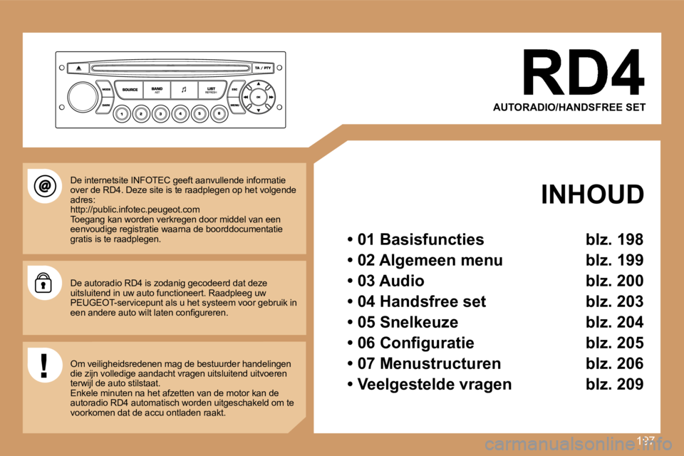PEUGEOT 207 2007  Instructieboekje (in Dutch) �1�9�7
�A�U�T�O�R�A�D�I�O�/�H�A�N�D�S�F�R�E�E� �S�E�T
�I�N�H�O�U�D
�•� �0�1� �B�a�s�i�s�f�u�n�c�t�i�e�s�  �b�l�z�.� �1�9�8
�•� �0�2� �A�l�g�e�m�e�e�n� �m�e�n�u�  �b�l�z�.� �1�9�9
�•� �0�3� �A�u�
