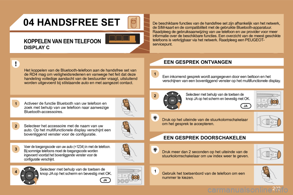 PEUGEOT 207 2007  Instructieboekje (in Dutch) �2�0�3
�1�1
�2�2
�3�3
�1�1
�2�2
�4�4�1�1
�0�4� �H�A�N�D�S�F�R�E�E� �S�E�T
�K�O�P�P�E�L�E�N� �V�A�N� �E�E�N� �T�E�L�E�F�O�O�N
�D�I�S�P�L�A�Y� �C
�H�e�t� �k�o�p�p�e�l�e�n� �v�a�n� �d�e� �B�l�u�e�t�o�o�t