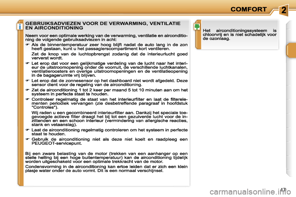PEUGEOT 207 2007  Instructieboekje (in Dutch) �i
�4�7
�G�E�B�R�U�I�K�S�A�D�V�I�E�Z�E�N� �V�O�O�R� �D�E� �V�E�R�W�A�R�M�I�N�G�,� �V�E�N�T�I�L�A�T�I�E�  
�E�N� �A�I�R�C�O�N�D�I�T�I�O�N�I�N�G                                 
