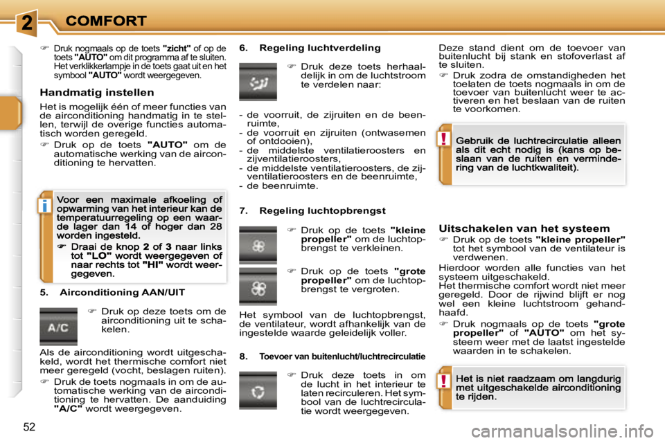 PEUGEOT 207 2007  Instructieboekje (in Dutch) �!
�!
�i
�5�2
��D�r�u�k� �n�o�g�m�a�a�l�s� �o�p� �d�e� �t�o�e�t�s� �"�z�i�c�h�t�"� �o�f� �o�p� �d�e� �t�o�e�t�s� �"�A�U�T�O�"� �o�m� �d�i�t� �p�r�o�g�r�a�m�m�a� �a�f� �t�e� �s�l�u�i