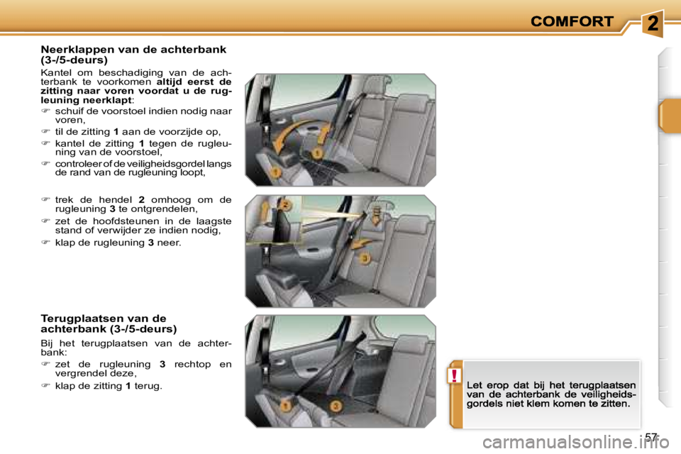 PEUGEOT 207 2007  Instructieboekje (in Dutch) �!
�5�7
�N�e�e�r�k�l�a�p�p�e�n� �v�a�n� �d�e� �a�c�h�t�e�r�b�a�n�k� �(�3�-�/�5�-�d�e�u�r�s�)
�K�a�n�t�e�l�  �o�m�  �b�e�s�c�h�a�d�i�g�i�n�g�  �v�a�n�  �d�e�  �a�c�h�-�t�e�r�b�a�n�k�  �t�e�  �v�o�o�r�k