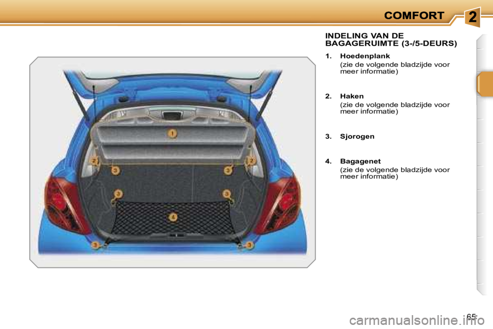 PEUGEOT 207 2007  Instructieboekje (in Dutch) �6�5
�I�N�D�E�L�I�N�G� �V�A�N� �D�E�  
�B�A�G�A�G�E�R�U�I�M�T�E� �(�3�-�/�5�-�D�E�U�R�S�)
�1�.�  �H�o�e�d�e�n�p�l�a�n�k
�(�z�i�e� �d�e� �v�o�l�g�e�n�d�e� �b�l�a�d�z�i�j�d�e� �v�o�o�r� �m�e�e�r� �i�n�f