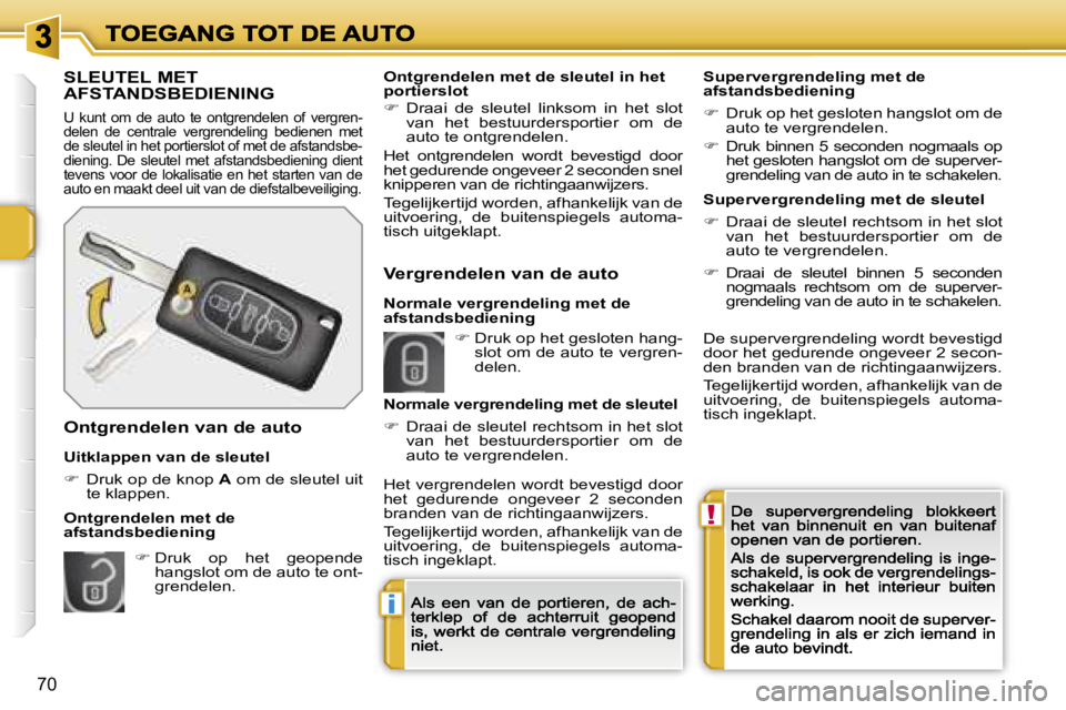 PEUGEOT 207 2007  Instructieboekje (in Dutch) �!
�i
�7�0
�S�L�E�U�T�E�L� �M�E�T�  
�A�F�S�T�A�N�D�S�B�E�D�I�E�N�I�N�G
�U�  �k�u�n�t�  �o�m�  �d�e�  �a�u�t�o�  �t�e�  �o�n�t�g�r�e�n�d�e�l�e�n�  �o�f�  �v�e�r�g�r�e�n�-�d�e�l�e�n�  �d�e�  �c�e�n�t�r