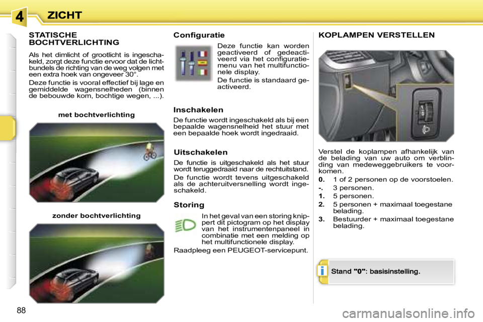 PEUGEOT 207 2007  Instructieboekje (in Dutch) �i
�8�8
�S�T�A�T�I�S�C�H�E�  
�B�O�C�H�T�V�E�R�L�I�C�H�T�I�N�G
�A�l�s�  �h�e�t�  �d�i�m�l�i�c�h�t�  �o�f�  �g�r�o�o�t�l�i�c�h�t�  �i�s�  �i�n�g�e�s�c�h�a�-�k�e�l�d�,� �z�o�r�g�t� �d�e�z�e� �f�u�n�c�t�
