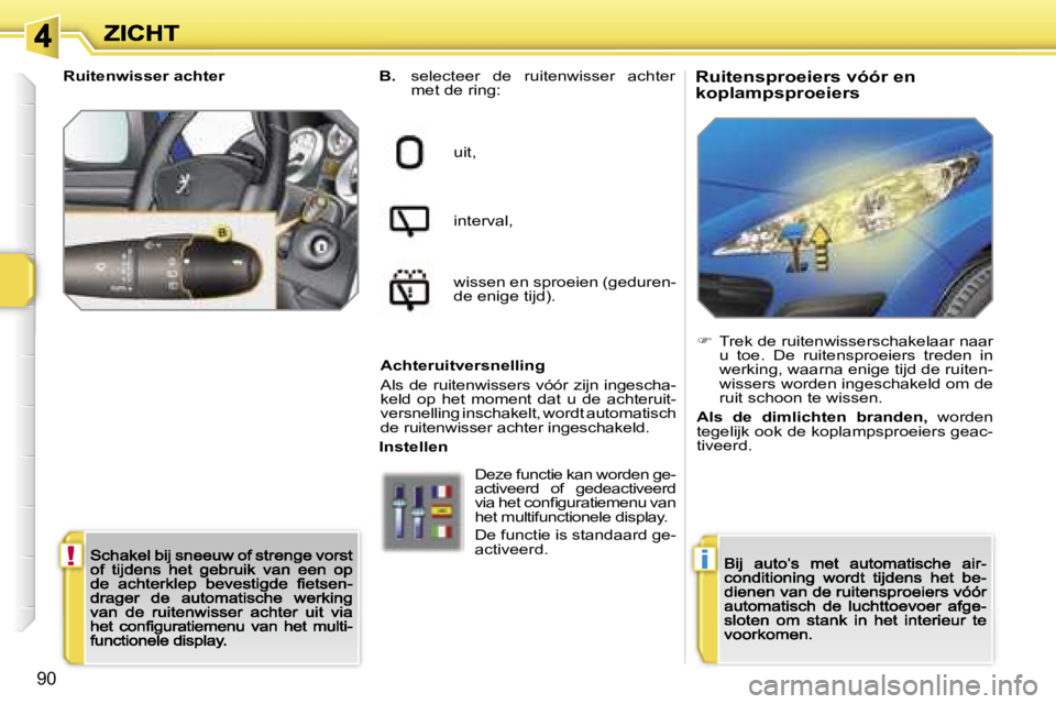 PEUGEOT 207 2007  Instructieboekje (in Dutch) �!�i
�9�0
�R�u�i�t�e�n�s�p�r�o�e�i�e�r�s� �v�ó�ó�r� �e�n� �k�o�p�l�a�m�p�s�p�r�o�e�i�e�r�s�B�.� �s�e�l�e�c�t�e�e�r�  �d�e�  �r�u�i�t�e�n�w�i�s�s�e�r�  �a�c�h�t�e�r� �m�e�t� �d�e� �r�i�n�g�:
�u�i�t�,