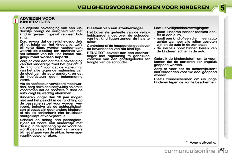 PEUGEOT 207 2007  Instructieboekje (in Dutch) �!
�9�3
�A�D�V�I�E�Z�E�N� �V�O�O�R�  
�K�I�N�D�E�R�Z�I�T�J�E�S                                             
