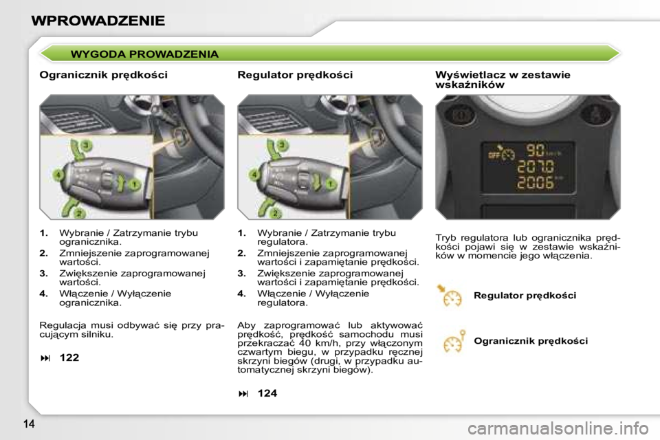 PEUGEOT 207 2007  Instrukcja obsługi (in Polish) �W�Y�G�O�D�A� �P�R�O�W�A�D�Z�E�N�I�A
�O�g�r�a�n�i�c�z�n�i�k� �p�r
�d�k�o�c�i�W�y�w�i�e�t�l�a�c�z� �w� �z�e�s�t�a�w�i�e� �w�s�k�aE�n�i�k�ó�w
�1�.�  �W�y�b�r�a�n�i�e� �/� �Z�a�t�r�z�y�m�a�n�i�e� 