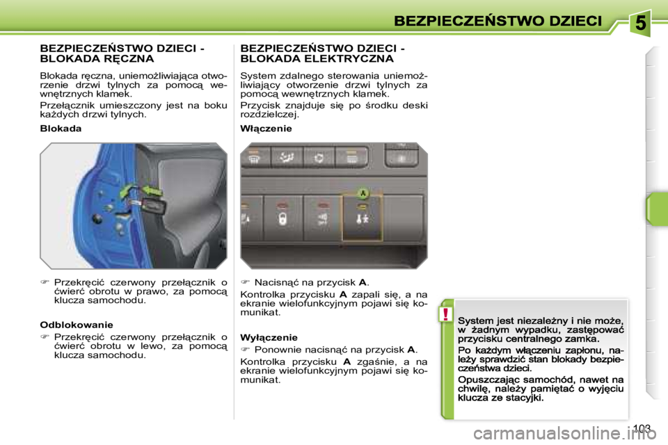 PEUGEOT 207 2007  Instrukcja obsługi (in Polish) �!
�1�0�3
�B�E�Z�P�I�E�C�Z�E0�S�T�W�O� �D�Z�I�E�C�I� �-�  
�B�L�O�K�A�D�A� �R&�C�Z�N�A
�B�l�o�k�a�d�a� �r
�c�z�n�a�,� �u�n�i�e�m�oG�l�i�w�i�a�j"�c�a� �o�t�w�o�-�r�z�e�n�i�e�  �d�r�z�w�i�  �t�