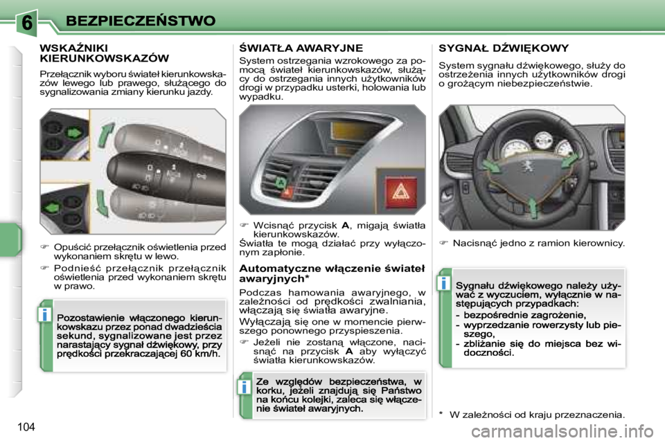 PEUGEOT 207 2007  Instrukcja obsługi (in Polish) �i
�i
�i
�1�0�4
�W�S�K�AD�N�I�K�I�  
�K�I�E�R�U�N�K�O�W�S�K�A�Z�Ó�W
�P�r�z�e�ł"�c�z�n�i�k� �w�y�b�o�r�u� ;�w�i�a�t�e�ł� �k�i�e�r�u�n�k�o�w�s�k�a�-�z�ó�w�  �l�e�w�e�g�o�  �l�u�b�  �p�r�a�w�e