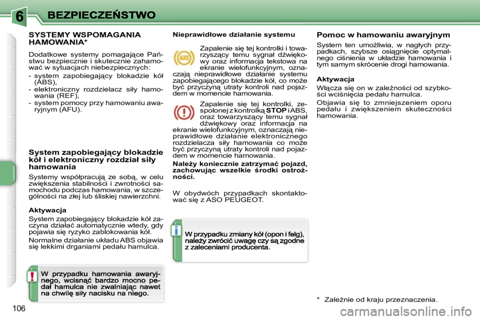 PEUGEOT 207 2007  Instrukcja obsługi (in Polish) �!
�i
�1�0�6
�S�Y�S�T�E�M�Y� �W�S�P�O�M�A�G�A�N�I�A�  
�H�A�M�O�W�A�N�I�A�*
�D�o�d�a�t�k�o�w�e�  �s�y�s�t�e�m�y�  �p�o�m�a�g�a�j"�c�e�  �P�a1�-�s�t�w�u� �b�e�z�p�i�e�c�z�n�i�e� �i� �s�k�u�t�e�c�
