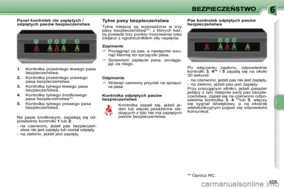 PEUGEOT 207 2007  Instrukcja obsługi (in Polish) �1�.� �K�o�n�t�r�o�l�k�a� �p�r�z�e�d�n�i�e�g�o� �l�e�w�e�g�o� �p�a�s�a� �b�e�z�p�i�e�c�z�e1�s�t�w�a�.
�2�.� �K�o�n�t�r�o�l�k�a� �p�r�z�e�d�n�i�e�g�o� �p�r�a�w�e�g�o� �p�a�s�a� �b�e�z�p�i�e�c�z�e1�s�