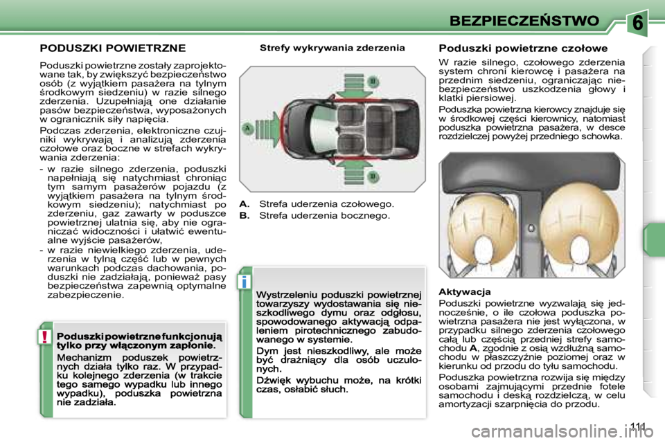 PEUGEOT 207 2007  Instrukcja obsługi (in Polish) �!
�i
�1�1�1
�P�O�D�U�S�Z�K�I� �P�O�W�I�E�T�R�Z�N�E
�P�o�d�u�s�z�k�i� �p�o�w�i�e�t�r�z�n�e� �z�o�s�t�a�ł�y� �z�a�p�r�o�j�e�k�t�o�-�w�a�n�e� �t�a�k�,� �b�y� �z�w�i
�k�s�z�y�ć� �b�e�z�p�i�e�c�z�e1�s