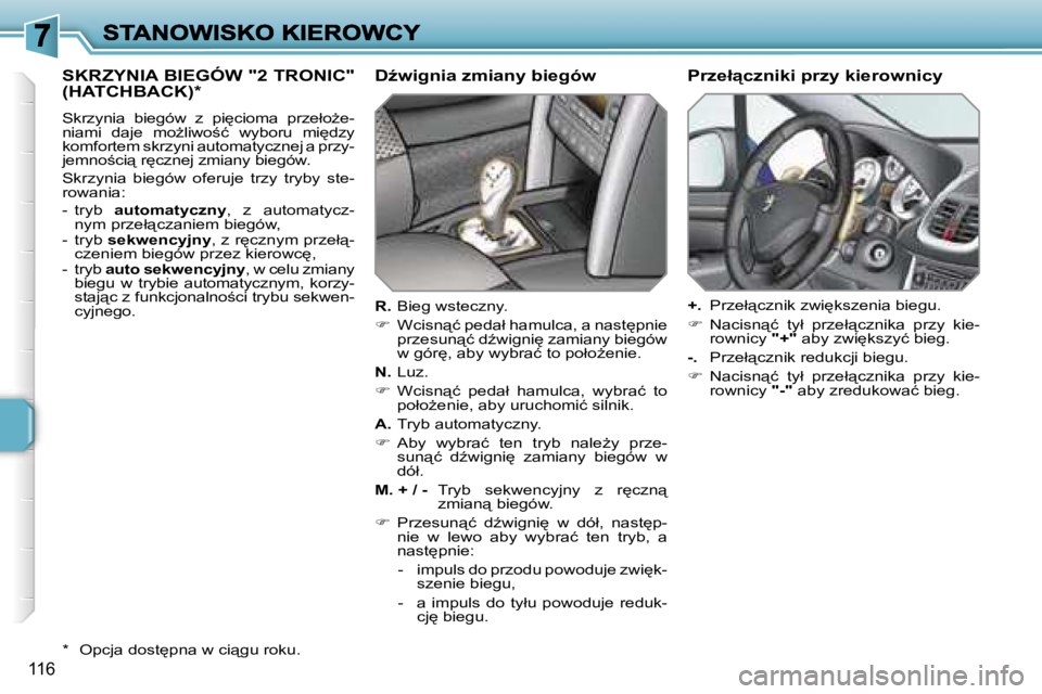 PEUGEOT 207 2007  Instrukcja obsługi (in Polish) �1�1�6
�S�K�R�Z�Y�N�I�A� �B�I�E�G�Ó�W� �"�2� �T�R�O�N�I�C�"�  
�(�H�A�T�C�H�B�A�C�K�)�*
�S�k�r�z�y�n�i�a�  �b�i�e�g�ó�w�  �z�  �p�i
�c�i�o�m�a�  �p�r�z�e�ł�oG�e�-�n�i�a�m�i�  �d�a�j�e�  �