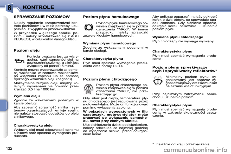 PEUGEOT 207 2007  Instrukcja obsługi (in Polish) �1�3�2
�S�P�R�A�W�D�Z�A�N�I�E� �P�O�Z�I�O�M�Ó�W
�N�a�l�eG�y�  �r�e�g�u�l�a�r�n�i�e�  �p�r�z�e�p�r�o�w�a�d�z�a�ć�  �k�o�n�-�t�r�o�l�e� �p�o�z�i�o�m�ó�w� �i�,� �w� �r�a�z�i�e� �p�o�t�r�z�e�b�y�,� �u