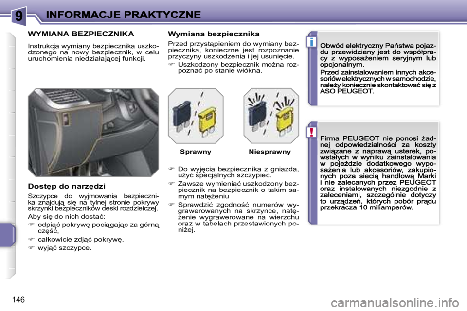 PEUGEOT 207 2007  Instrukcja obsługi (in Polish) �!
�i
�1�4�6
�W�Y�M�I�A�N�A� �B�E�Z�P�I�E�C�Z�N�I�K�A
�I�n�s�t�r�u�k�c�j�a� �w�y�m�i�a�n�y� �b�e�z�p�i�e�c�z�n�i�k�a� �u�s�z�k�o�-�d�z�o�n�e�g�o�  �n�a�  �n�o�w�y�  �b�e�z�p�i�e�c�z�n�i�k�,�  �w�  �c�