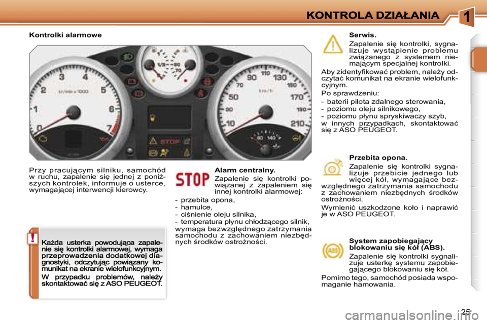 PEUGEOT 207 2007  Instrukcja obsługi (in Polish) �!
�2�5
�P�r �z �y �  �p�r �a�c �u�j"�c �y �m �  �s �i�l�n�i�k �u�, �  �s �a�m �o�c �h�ó�d� �w�  �r�u�c�h�u�,�  �z�a�p�a�l�e�n�i�e�  �s�i
�  �j�e�d�n�e�j�  �z�  �p�o�n�iG�-�s�z�y�c�h� �k�o�n�t