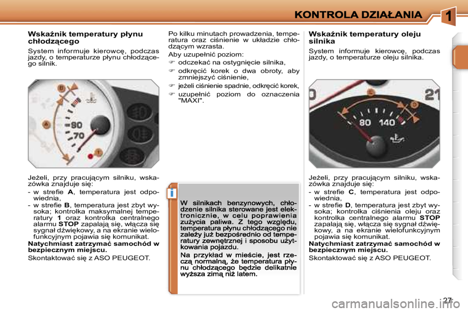 PEUGEOT 207 2007  Instrukcja obsługi (in Polish) �i
�2�7
�W�s�k�aE�n�i�k� �t�e�m�p�e�r�a�t�u�r�y� �p�ł�y�n�u� �c�h�ł�o�d�z"�c�e�g�o
�S�y�s�t�e�m�  �i�n�f�o�r�m�u�j�e�  �k�i�e�r�o�w�c
�,�  �p�o�d�c�z�a�s� �j�a�z�d�y�,� �o� �t�e�m�p�e�r�a�t�u