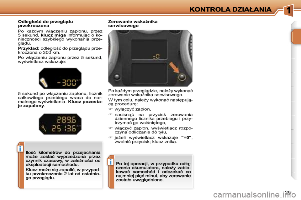 PEUGEOT 207 2007  Instrukcja obsługi (in Polish) �i
�i
�2�9
�Z�e�r�o�w�a�n�i�e� �w�s�k�aE�n�i�k�a� �s�e�r�w�i�s�o�w�e�g�o
�P�o� �k�aG�d�y�m� �p�r�z�e�g�l"�d�z�i�e�,� �n�a�l�eG�y� �w�y�k�o�n�a�ć� �z�e�r�o�w�a�n�i�e� �w�s�k�aE�n�i�k�a� �s�e�