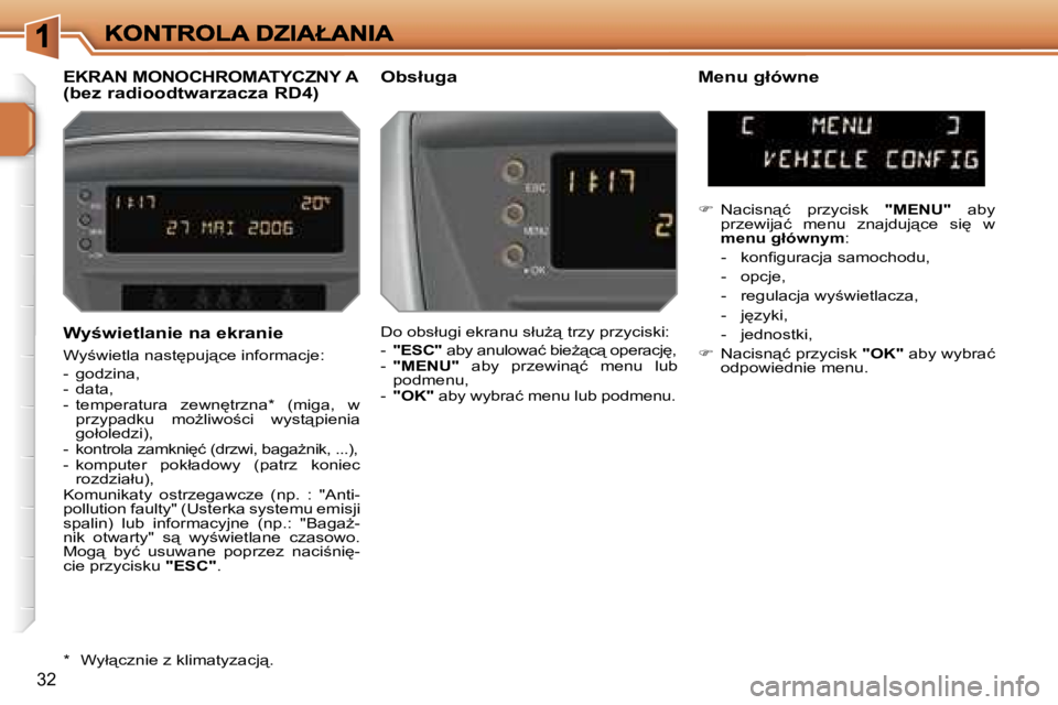 PEUGEOT 207 2007  Instrukcja obsługi (in Polish) �3�2
�W�y�w�i�e�t�l�a�n�i�e� �n�a� �e�k�r�a�n�i�e
�W�y;�w�i�e�t�l�a� �n�a�s�t
�p�u�j"�c�e� �i�n�f�o�r�m�a�c�j�e�:
�-�  �g�o�d�z�i�n�a�,�-�  �d�a�t�a�,�-�  �t�e�m�p�e�r�a�t�u�r�a�  �z�e�w�n
�
