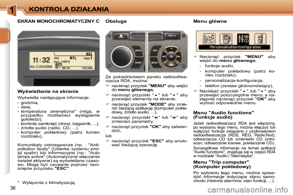 PEUGEOT 207 2007  Instrukcja obsługi (in Polish) �3�6
�E�K�R�A�N� �M�O�N�O�C�H�R�O�M�A�T�Y�C�Z�N�Y� �C�M�e�n�u� �g�ł�ó�w�n�e
�W�y�w�i�e�t�l�a�n�i�e� �n�a� �e�k�r�a�n�i�e
�W�y;�w�i�e�t�l�a� �n�a�s�t
�p�u�j"�c�e� �i�n�f�o�r�m�a�c�j�e�:
�-� 