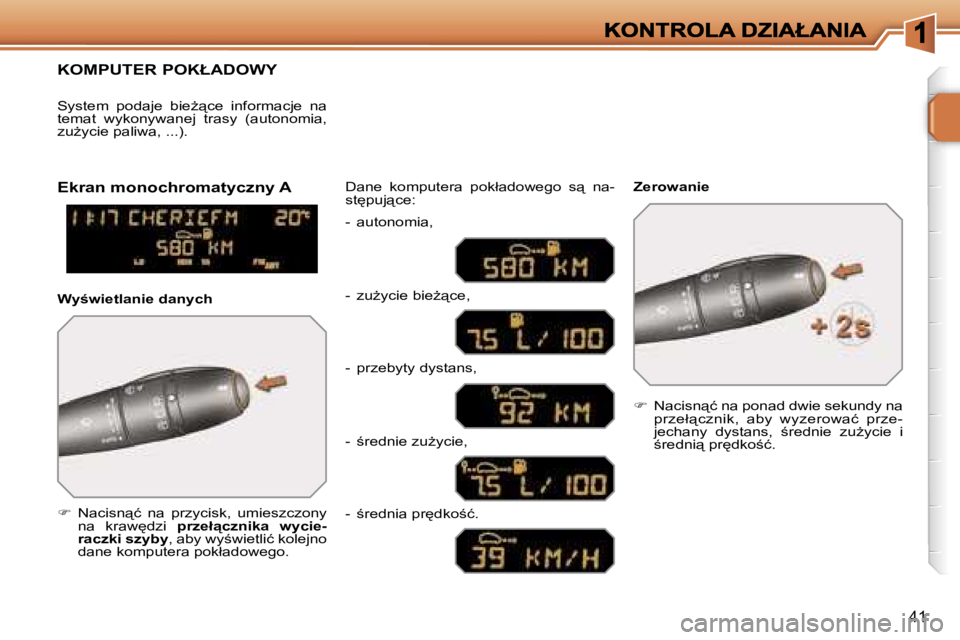 PEUGEOT 207 2007  Instrukcja obsługi (in Polish) �4�1
�K�O�M�P�U�T�E�R� �P�O�K�Ł�A�D�O�W�Y
��  �N�a�c�i�s�n"�ć�  �n�a�  �p�r�z�y�c�i�s�k�,�  �u�m�i�e�s�z�c�z�o�n�y� �n�a�  �k�r�a�w
�d�z�i� �p�r�z�e�ł"�c�z�n�i�k�a�  �w�y�c�i�e�-�r�a�