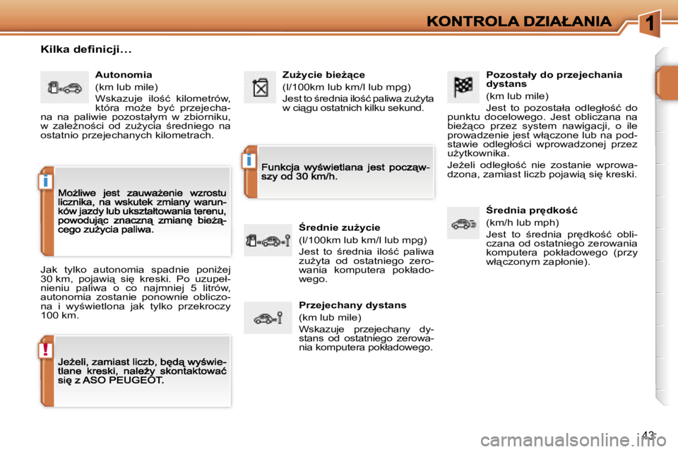 PEUGEOT 207 2007  Instrukcja obsługi (in Polish) �!
�i
�i
�4�3
�P�o�z�o�s�t�a�ł�y� �d�o� �p�r�z�e�j�e�c�h�a�n�i�a� �d�y�s�t�a�n�s
�(�k�m� �l�u�b� �m�i�l�e�)
�J�e�s�t�  �t�o�  �p�o�z�o�s�t�a�ł�a�  �o�d�l�e�g�ł�o;�ć�  �d�o� �p�u�n�k�t�u�  �d�o�c�