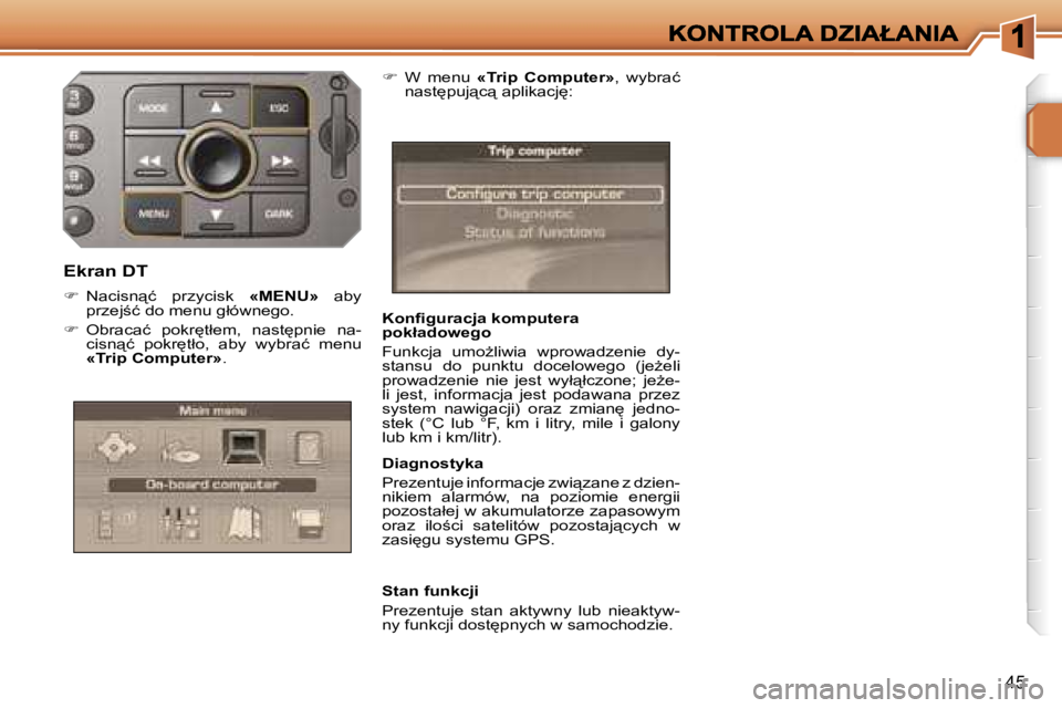 PEUGEOT 207 2007  Instrukcja obsługi (in Polish) �4�5
�K�o�n�ﬁ�g�u�r�a�c�j�a� �k�o�m�p�u�t�e�r�a� �p�o�k�ł�a�d�o�w�e�g�o
�F�u�n�k�c�j�a�  �u�m�oG�l�i�w�i�a�  �w�p�r�o�w�a�d�z�e�n�i�e�  �d�y�-�s�t�a�n�s�u�  �d�o�  �p�u�n�k�t�u�  �d�o�c�e�l�o�w�e�